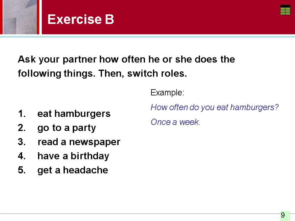 Exercise B Ask your partner how often he or she does the following things.